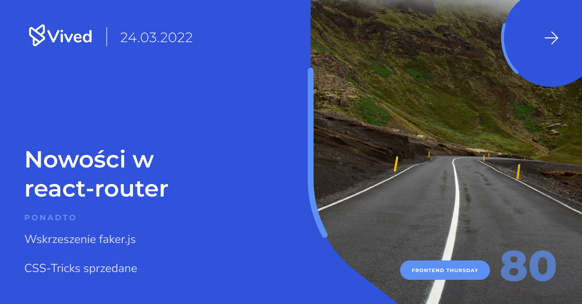 Frontend Thursday vol. 80 - nowości w react-router i wskrzeszenie faker ...