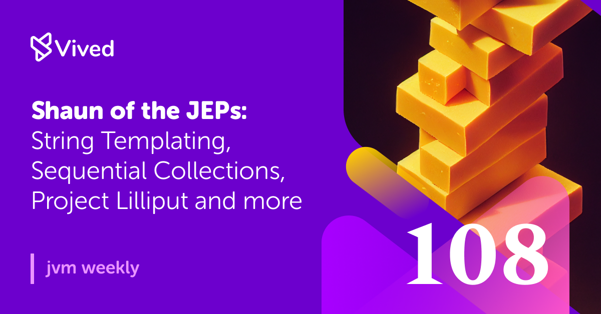 The overview of the new JEPs: String Templating Sequenced Collections