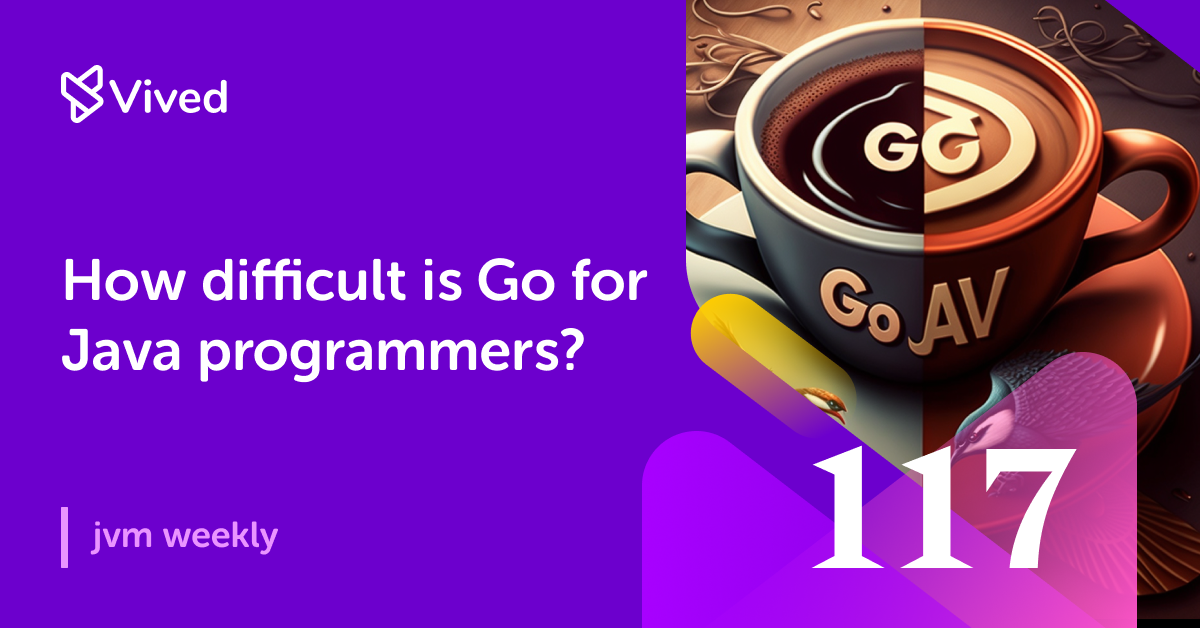 How difficult is Go for Java programmers? - JVM Weekly #118 - Vived